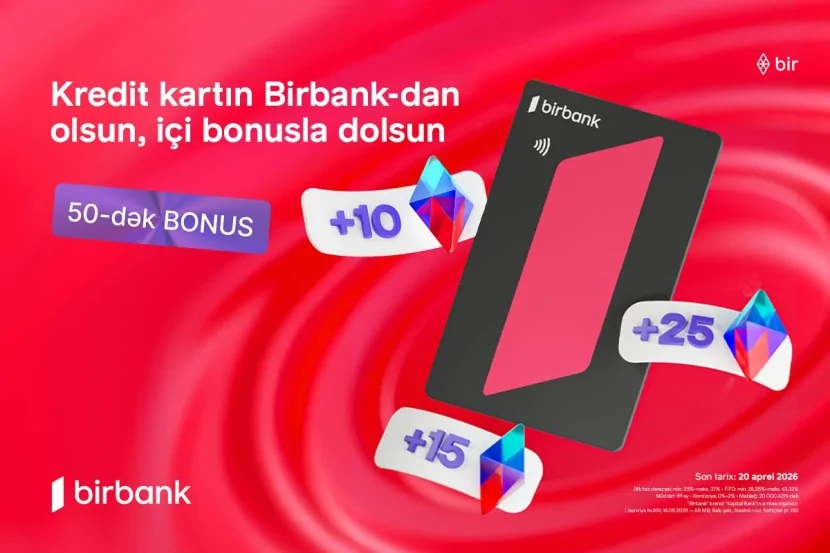 Birbank-ın “Qazandıran bahar” kampaniyası ilə əlavə bonuslar qazanın
